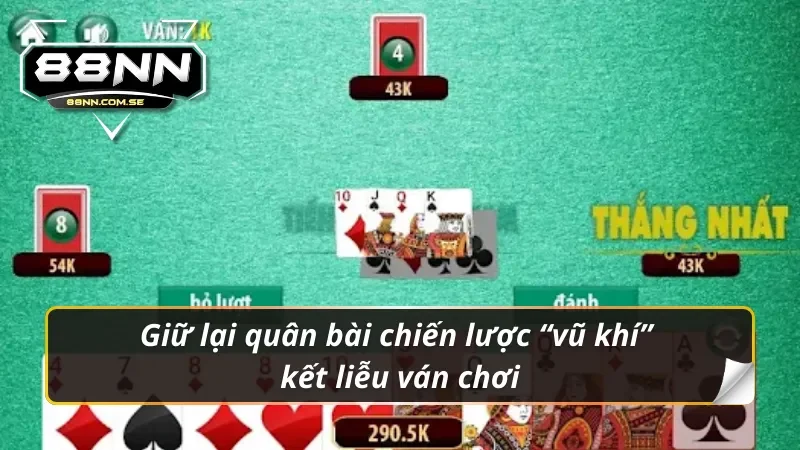 Khám Phá Tiến Lên Miền Nam 88NN Đầy Hấp Dẫn Năm 2026 7 Giữ lại quân bài chiến lược “vũ khí” kết liễu ván chơi tiến lên miền nam 88nn